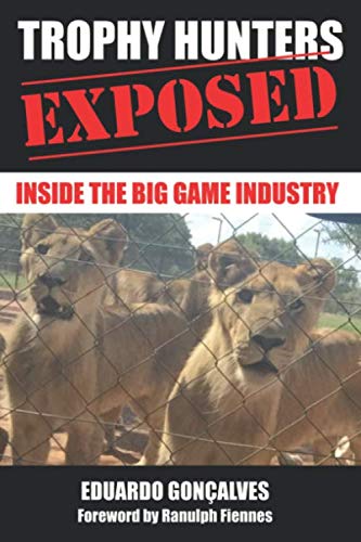 Stock image for Trophy Hunters Exposed: Inside the big game industry for sale by AwesomeBooks