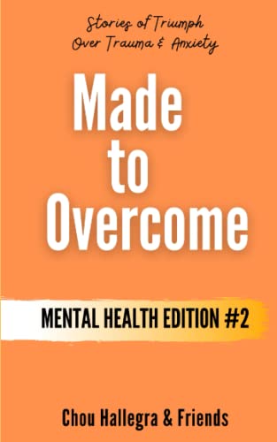 Beispielbild fr Made to Overcome - Mental Health Edition #2: Stories of Triumph Over Trauma & Anxiety zum Verkauf von Wonder Book