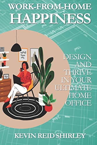 Stock image for Work-from-Home Happiness: Design and thrive in your ultimate home office for sale by California Books