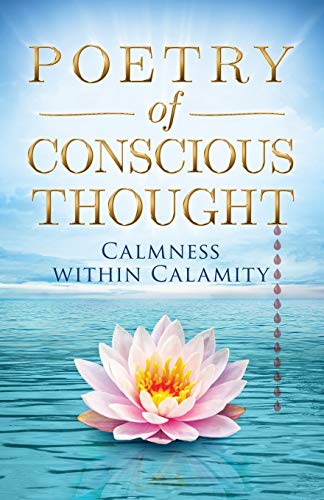 Imagen de archivo de Poetry of Conscious Thought Calmness within Calamity a la venta por PBShop.store US