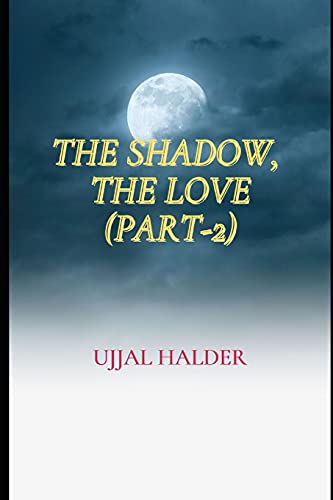 Beispielbild fr THE SHADOW, THE LOVE PART2 A Collection of Love Poems 3 Agony zum Verkauf von PBShop.store US