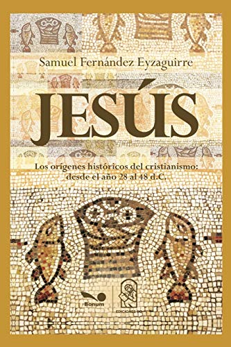 Stock image for JESUS los orgenes histricos del cristianismo desde el ao 28 al 48 dC for sale by PBShop.store US