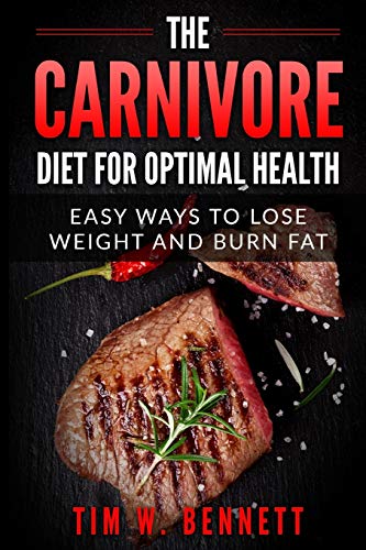 Beispielbild fr The Carnivore Diet for Optimal Health: Easy Ways to Lose Weight and Burn Fat zum Verkauf von GreatBookPrices