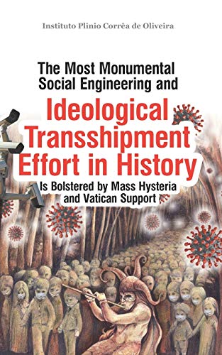 Imagen de archivo de The Most Monumental Social Engineering and Ideological Transshipment Effort in History: Is Bolstered by Mass Hysteria and Vatican Support a la venta por GreatBookPrices
