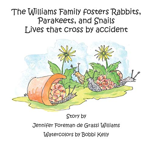 Stock image for The Williams Family Fosters Rabbits, Parakeets, and Snails: Lives that cross by accident (The Williams Family Animal Tale of Tails) for sale by ALLBOOKS1