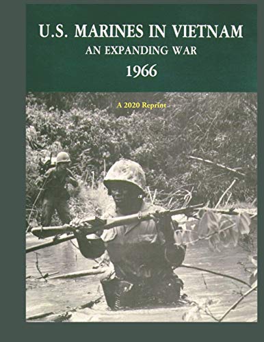 9798647588814: U.S. MARINES IN VIETNAM AN EXPANDING WAR 1966: A 2020 Reprint