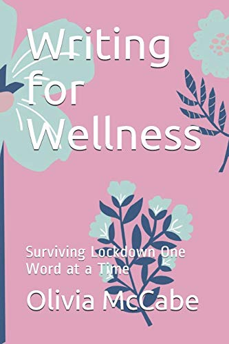 Beispielbild fr Writing for Wellness: Surviving Lockdown One Word at a Time zum Verkauf von AwesomeBooks