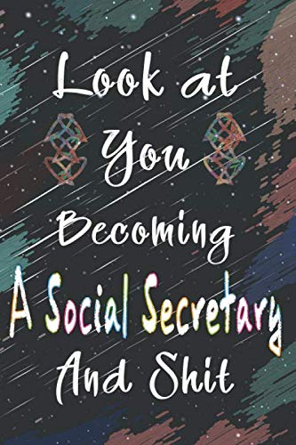 Beispielbild fr Look At You Becoming A Social Secretary And Shit: Cute Lined Notebook Gifts for Social Secretary, Perfect Graduation Gifts for Writing Diary, 6x9 Journal, 100 Blank Pages to Write in zum Verkauf von Brit Books