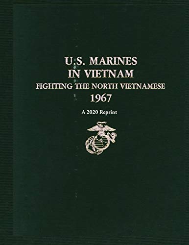 Beispielbild fr U.S. MARINES IN VIETNAM FIGHTING THE NORTH VIETNAMESE 1967: A 2020 Reprint zum Verkauf von California Books