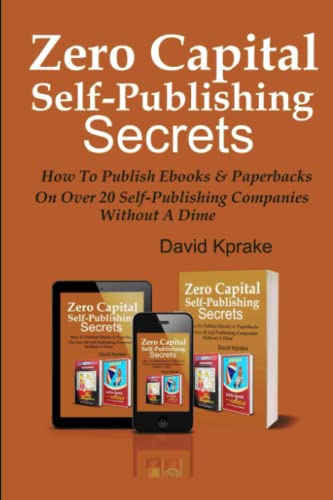 9798647780379: Zero Capital Self-publishing Secrets: How to publish eBooks & paperbacks on over 20 publishing companies