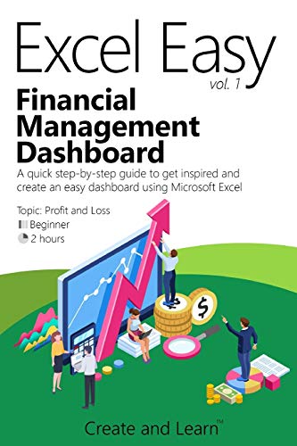 Beispielbild fr Excel Easy Vol. 1 - Financial Management Dashboard: A quick step-by-step guide to get inspired and create an easy dashboard using Microsoft Excel zum Verkauf von California Books