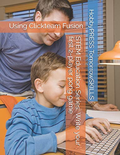 Stock image for STEM Education Series: Write your first 2-player pong game: Using Clickteam Fusion (STEM Programming and Coding) for sale by California Books