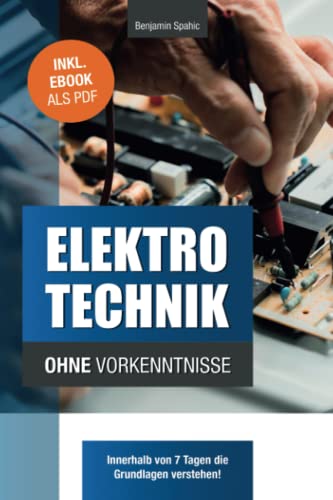 Stock image for Elektrotechnik ohne Vorkenntnisse: Die Grundlagen innerhalb von 7 Tagen verstehen for sale by medimops