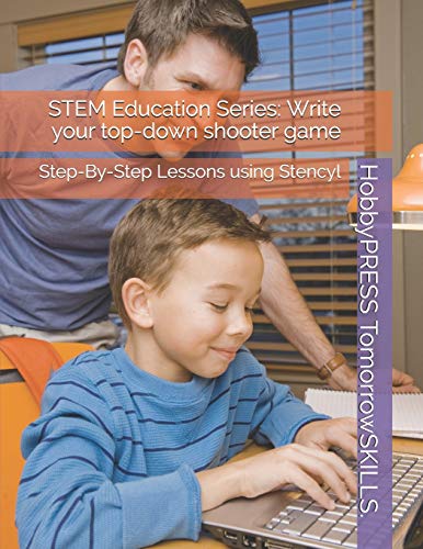 Stock image for STEM Education Series: Write your top-down shooter game: Step-By-Step Lessons using Stencyl (STEM Programming and Coding) for sale by Ria Christie Collections