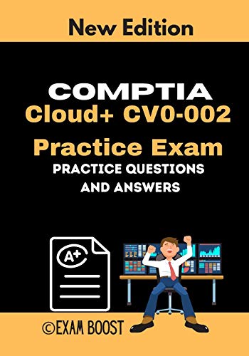 9798647974686: CompTIA Cloud+ CV0-002 Practice Exam: Actual New Exams Questions and Answers