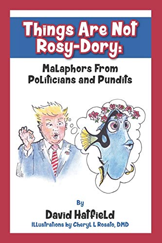 Beispielbild fr Things Are Not Rosy-Dory: Malaphors From Politicians and Pundits zum Verkauf von Half Price Books Inc.