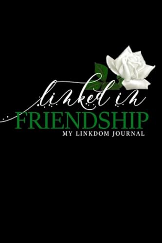 Stock image for Linked in Friendship: Pretty Black Journal with White Roses Inspired by The Links, Inc | Sister Link Gifts for Induction, New Officer Installation | . Members | Membership Gifts for Leading Ladies for sale by Decluttr