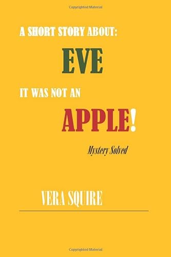 Stock image for A Short Story About Eve: It Was Not An Apple! (Mystery Solved) for sale by Better World Books