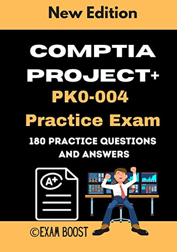 9798648165236: CompTIA Project+ PK0-004 Practice Exam: Actual New Exams Questions and Answers for CompTIA Project+ Certification