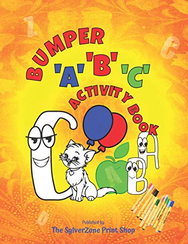 Stock image for Bumper 'A', 'B', 'C' Activity Book: An ABC activity challenge for the little ones, from colouring to tracing and writing. for sale by GreatBookPrices