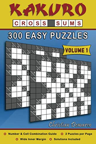 Beispielbild fr Kakuro Cross Sums ? 300 Easy Puzzles Volume 1: 300 Easy Kakuro Cross Sums zum Verkauf von Better World Books