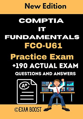 9798648203273: CompTIA IT Fundamentals FCO-U61 Practice Exam: Actual New Exams Questions and Answers for CompTIA IT Fundamentals Certification
