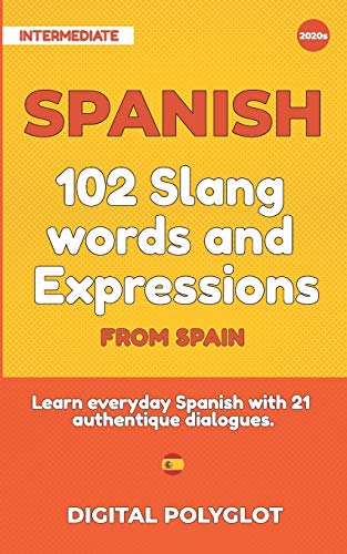 9798648209886: 102 Slang and Curse Words in Spanish from Spain: Learn the 102 most-used Slang and Curse words in Spanish from Spain with 21 real-life dialogues
