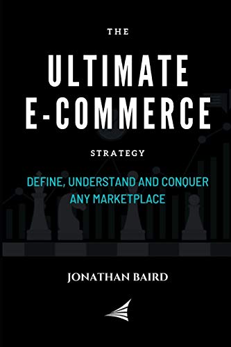 Stock image for The Ultimate eCommerce Strategy Define, Understand and Conquer Any Marketplace for sale by PBShop.store US