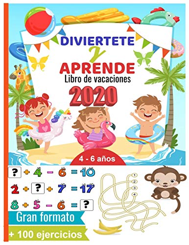 Stock image for DIVIERTETE Y APRENDE Libro de vacaciones 2020 de 4 6 aos gran formato 100 ejercicios clculos fciles primiras letras aprender a contar Vacaciones Educacin Infantil 4 aos for sale by PBShop.store US