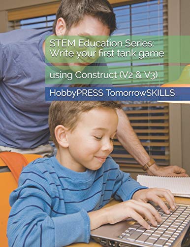 Stock image for STEM Education Series: Write your first tank game: using Construct (V2 & V3) (STEM Programming and Coding) for sale by California Books