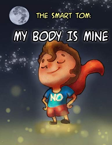 Beispielbild fr THE SMART TOM MY BODY IS MINE Join Me In This Fantastic Tour To Discover My Secrets To let Others Respect That My Body Belongs To Me And My Private Book For Kids 1 My Body Is Just For Me zum Verkauf von PBShop.store US
