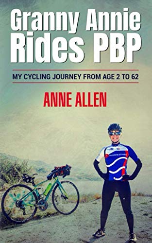 Beispielbild fr Granny Annie Rides PBP: My Cycling Journey From Age 2 to 62 zum Verkauf von Wonder Book