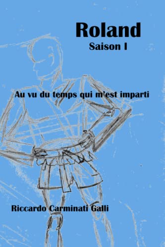 Imagen de archivo de Roland. saison 1. Au vu du temps qui m'est imparti. a la venta por INGARDIO