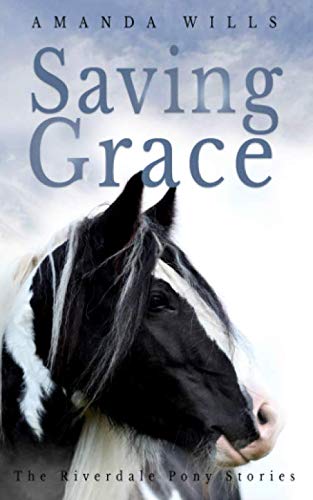 Stock image for Saving Grace (The Riverdale Pony Stories) for sale by Brit Books