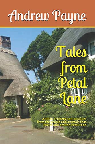 9798648435711: Tales from Petal Lane: Anticts, trickery and mischief from the people and animals that live in and around Petal Lane
