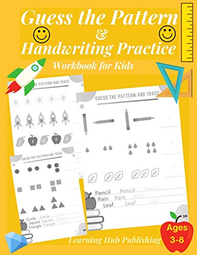 Stock image for Guess the Pattern and Handwriting Practice Workbook for Kids: Mathematical Reasoning and Sequencing, Kindergarten and Kids ages 3 - 8, Handwriting ... skills, Numbers and sentences, engaging math for sale by Ria Christie Collections