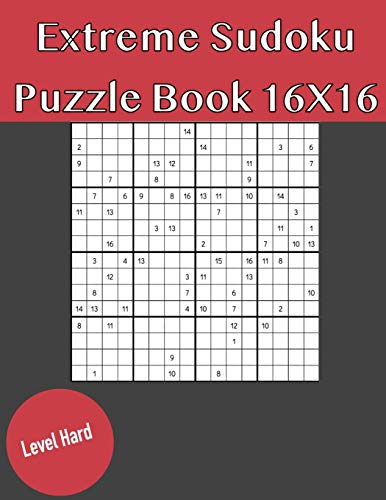 Stock image for Extreme Sudoku Puzzle Book 16X16 Hard Level: Rediscover the fun of Sudoku Game With This Large Print Edition - 50 Puzzles of 16X16 With Solutions for sale by GreatBookPrices