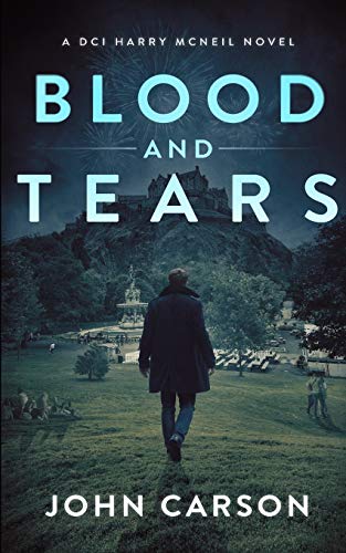 Beispielbild fr Blood and Tears: A Scottish Crime Thriller (A DCI Harry McNeil Crime Thriller) zum Verkauf von HPB Inc.