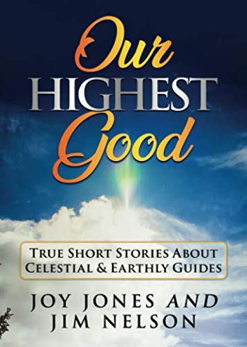 Stock image for Our Highest Good: True Short Stories About Celestial & Earthly Guides for sale by HPB-Diamond