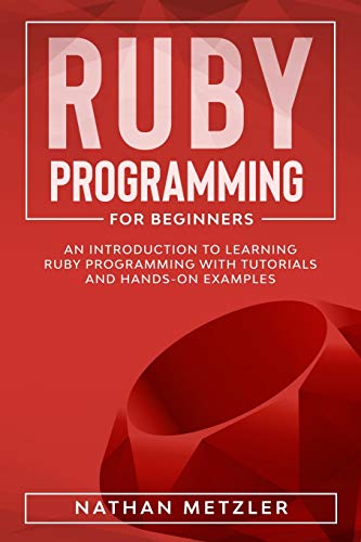 Image d'archives pour Ruby Programming for Beginners: An Introduction to Learning Ruby Programming with Tutorials and Hands-On Examples mis en vente par Ria Christie Collections