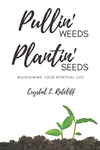 Stock image for Pullin' Weeds, Plantin' Seeds: Maintaining Your Spiritual Life for sale by GreatBookPrices