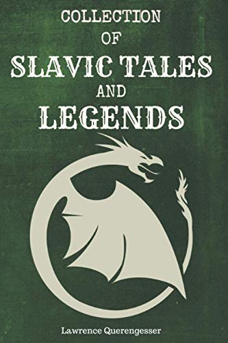 Beispielbild fr Collection of Slavic Tales and Legends: Stories, Folklore, Fairy Tales, Demons, Monsters, Gods, Mythology, Wild Hunt, Baba Yaga, Creation of the World, Creatures of Slavic Myth zum Verkauf von HPB-Emerald