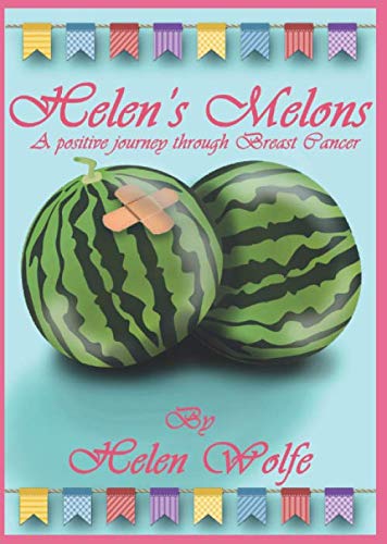 Stock image for Helen's Melon's: A positive journey through Breast Cancer for sale by AwesomeBooks