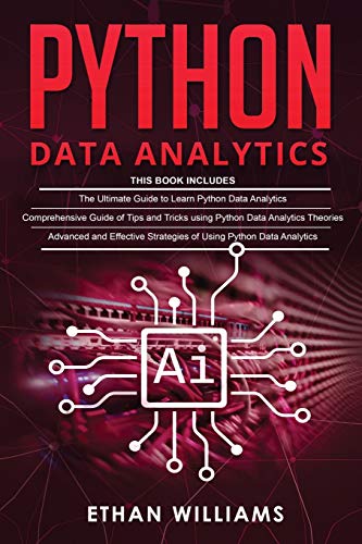 Image d'archives pour Python Data Analytics: 3 books in 1 - The Ultimate Guide to Learn Python Data Analytics & Comprehensive Guide of Tips and Tricks & Advanced and Effective Strategies of Using Python Data Analytics mis en vente par California Books