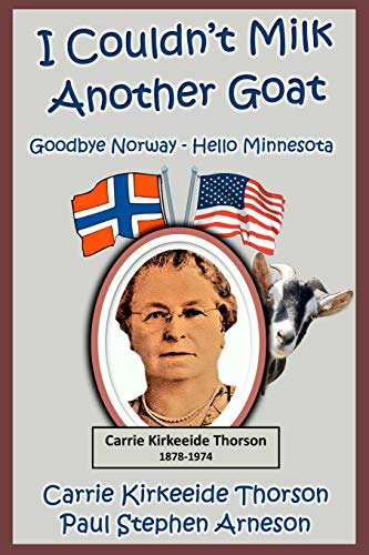 Beispielbild fr I Couldnt Milk Another Goat: Goodbye Norway - Hello Minnesota zum Verkauf von Goodwill Books