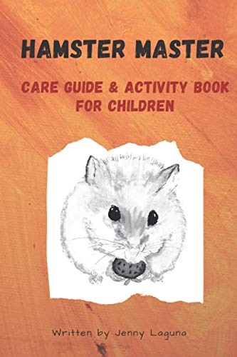 9798649156158: I'm a Hamster Master Illustrated Care Guide and Activity Book for Children: Syrian, Roborovski and Dwarf hamster basic care facts and tips, pet care ... notebook and sketchpad: 1 (Animal Master)
