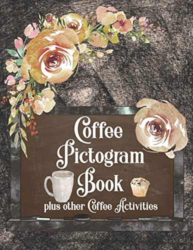 Stock image for Coffee Pictogram Book - Plus Other Coffee Activities: Codebreaking Book using Pictograph Icons to solve facts about the world of coffee. With coloring for sale by GreatBookPrices