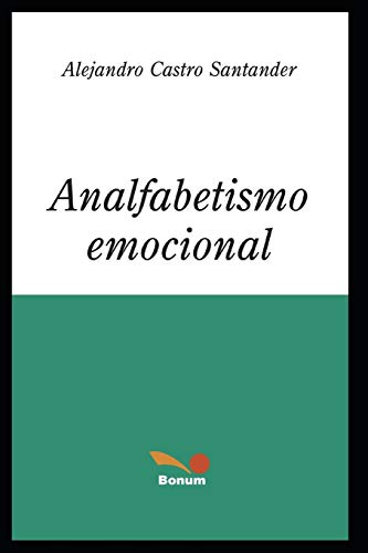 Beispielbild fr ANALFABETISMO EMOCIONAL desarrollo de la competencia social y prevencin de violencia en el nio y el adolescente zum Verkauf von PBShop.store US