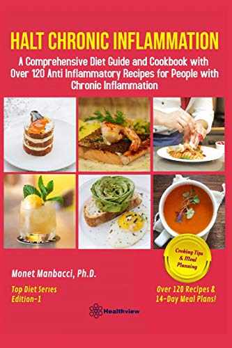 Image d'archives pour Halt Chronic Inflammation: A Comprehensive Diet Guide and Cookbook with Over 120 Anti Inflammatory Recipes for People with Chronic Inflammation mis en vente par California Books