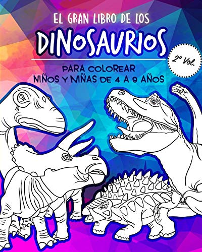 El Gran libro de los Dinosaurios para Colorear: Libro de colorear para niños  y niñas de 4 a 9 años. Cuadernos de colorear niños. libro dinosaurios ...  DINO DANA: 2 (Dinosaurios Libro